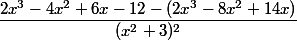 \dfrac{2x^3-4x^2+6x-12-(2x^3-8x^2+14x)}{(x^2+3)^2}